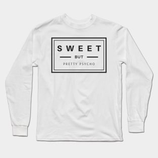 Sweet but pretty psycho boxed black text design Long Sleeve T-Shirt